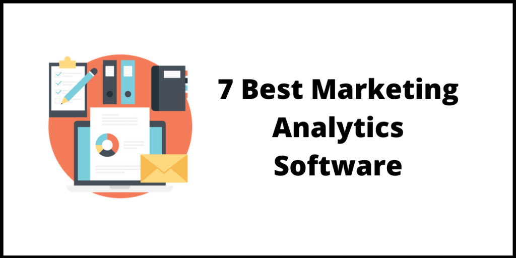 7 Best Marketing Analytics Software