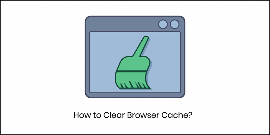 How to Clear Cache of All Major Browsers