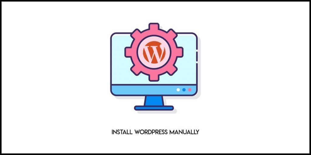 How to Install WordPress Manually